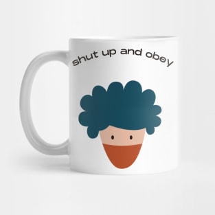shut up and obey Mug